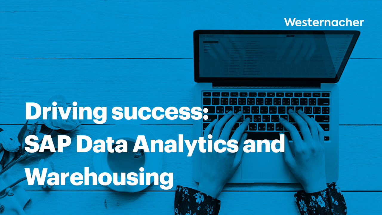Driving success with SAP Data Analytics and Warehousing